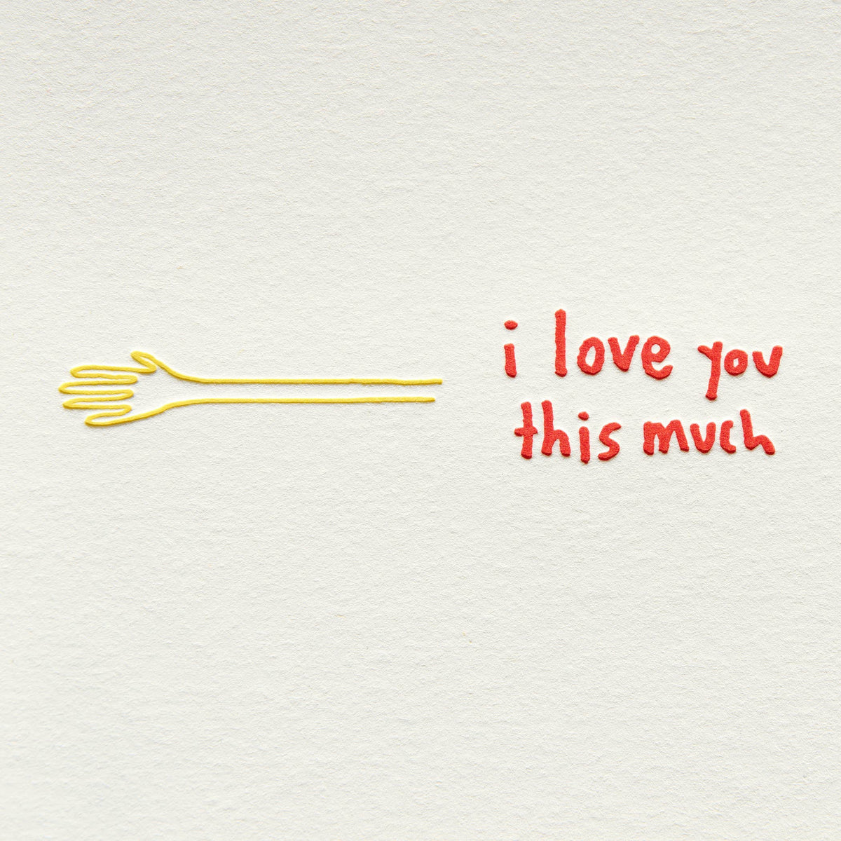 Shorthand Press - Letterpress Greeting Card - I Love You This Much