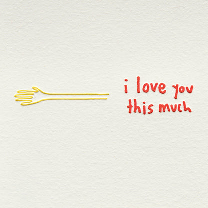 Shorthand Press - Letterpress Greeting Card - I Love You This Much