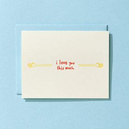 Shorthand Press - Letterpress Greeting Card - I Love You This Much